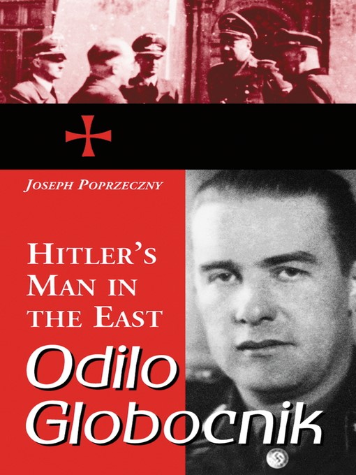 Title details for Odilo Globocnik, Hitler's Man in the East by Joseph Poprzeczny - Wait list